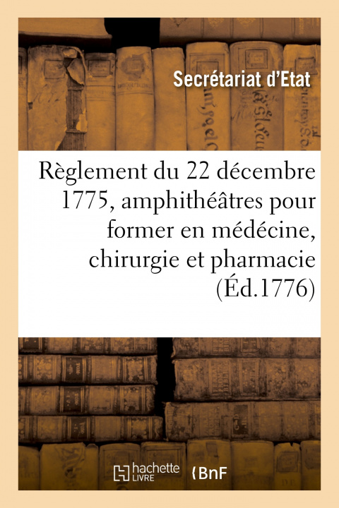 Könyv Reglement Du 22 Decembre 1775, Etablir Dans Les Hopitaux Militaires de Strasbourg, Metz Et Lille 