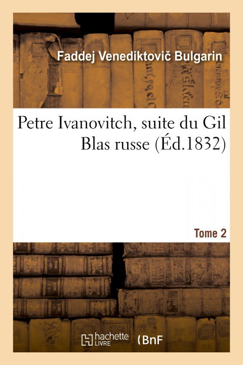Buch Petre Ivanovitch, Suite Du Gil Blas Russe. Tome 2 Faddej Venediktovi  Bulgarin