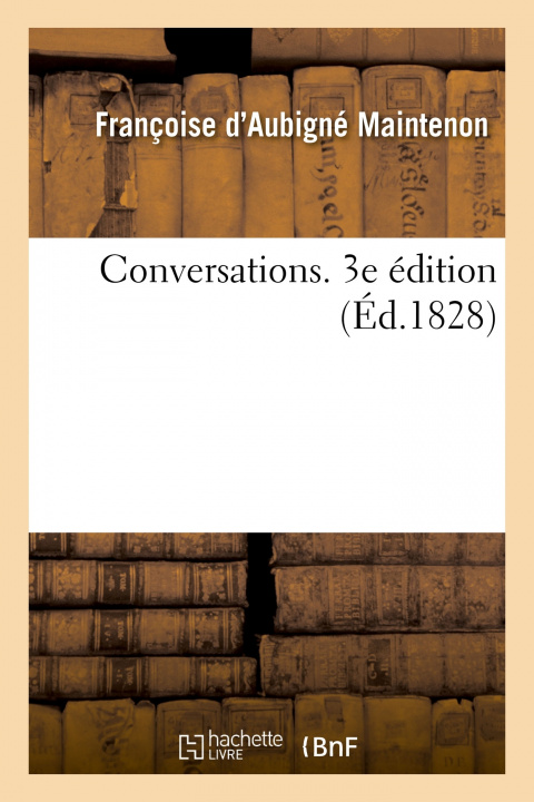 Knjiga Conversations. 3e Edition Marquise Françoise d'Aubigné de Maintenon