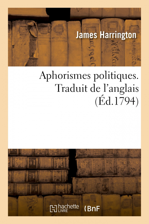 Buch Aphorismes Politiques. Traduit de l'Anglais James Harrington