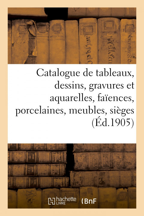 Buch Catalogue de Tableaux Anciens Et Modernes, Dessins, Gravures Et Aquarelles, Faiences Et Porcelaines Marius Paulme