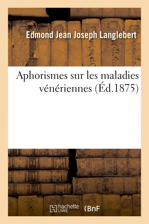Knjiga Aphorismes sur les maladies veneriennes Edmond Jean Joseph Langlebert