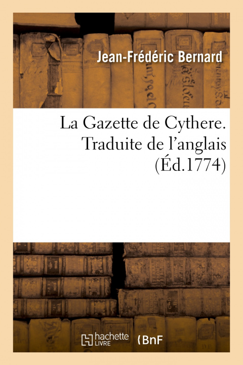 Buch Gazette de Cythere. Traduit de l'Anglais Jean-Frédéric Bernard