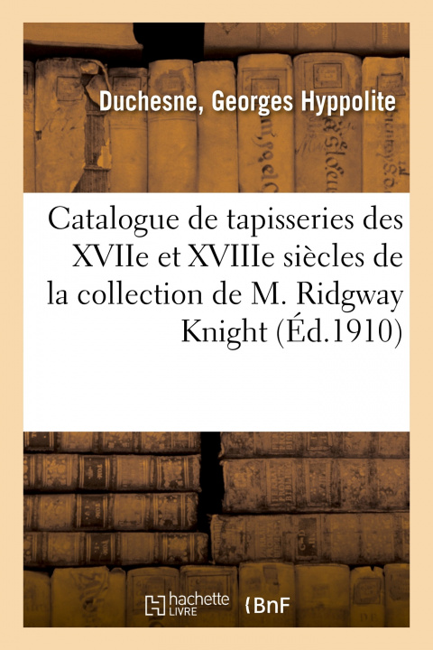 Carte Catalogue de Tapisseries Des Xviie Et Xviiie Siecles, Suite de Six Tapisseries de Bruges Georges Hyppolite Duchesne