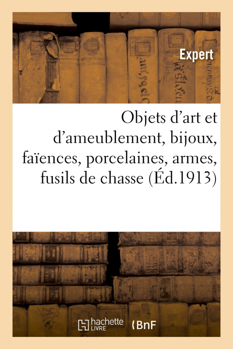 Buch Objets d'Art Et d'Ameublement, Bijoux, Faiences, Porcelaines, Armes, Fusils de Chasse, Objets Divers MM. Mannheim