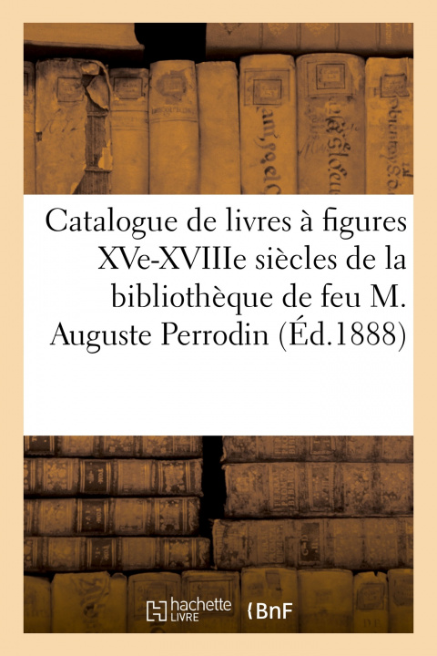 Könyv Catalogue de Livres A Figures Xve-Xviiie Siecles, La Plupart Gravees Sur Bois Emile Paul