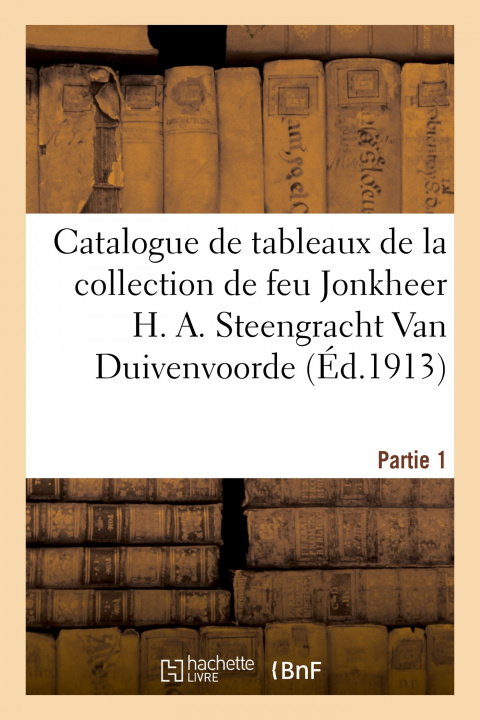 Kniha Catalogue de Tableaux Anciens, Ecole Hollandaise Du Xviie Siecle, Ecole Flamande Du Xviie Siecle Jules-Eugène Féral