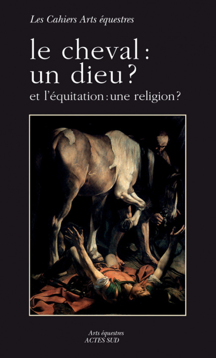 Книга LE CHEVAL : UN DIEU ? Gouraud jl /de sainte marie t/fargeat v/henry g/pignon jf/veillere c/vivier h