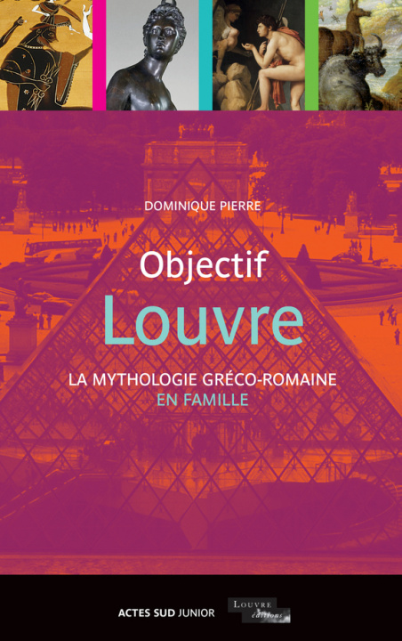 Kniha Objectif Louvre - La mythologie gréco-romaine en famille Pierre dominique