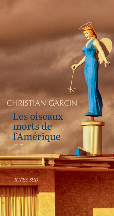 Könyv Les Oiseaux morts de l'Amérique Garcin