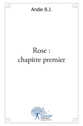 Carte Rose : chapitre premier ANDIE B.J.