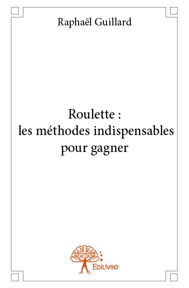 Carte Roulette : les méthodes indispensables pour gagner Guillard
