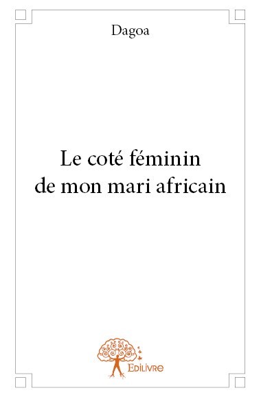 Knjiga Le côté féminin de mon mari africain Dagoa