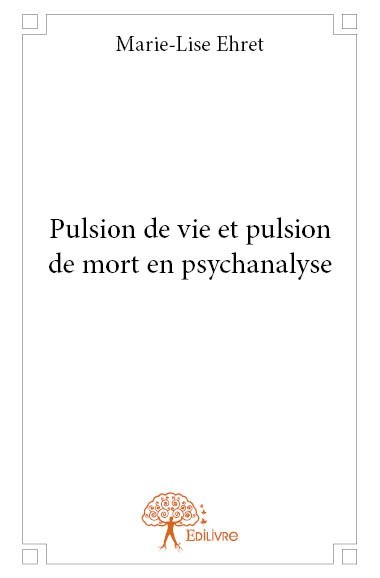 Kniha Pulsion de vie et pulsion de mort en psychanalyse Ehret
