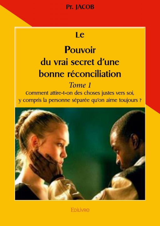 Kniha Le pouvoir du vrai secret d'une bonne réconciliation Pr. Jacob