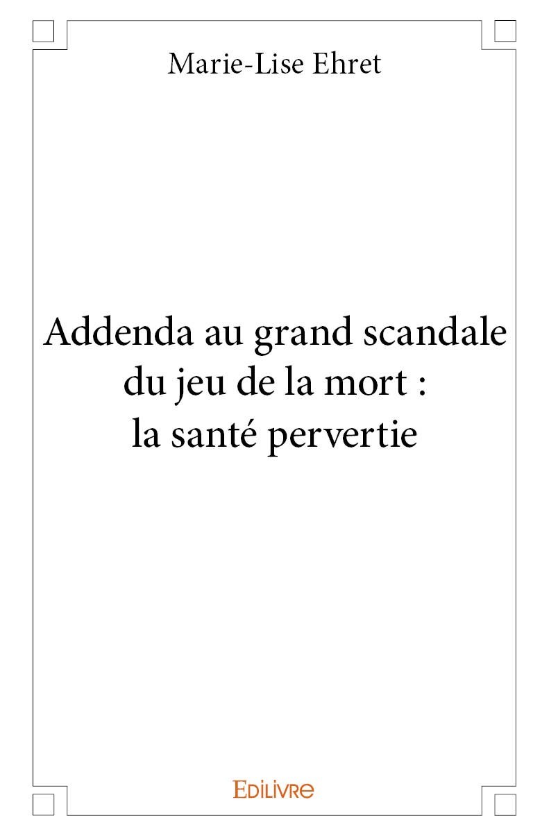 Książka Addenda au grand scandale du jeu de la mort : la santé pervertie Ehret
