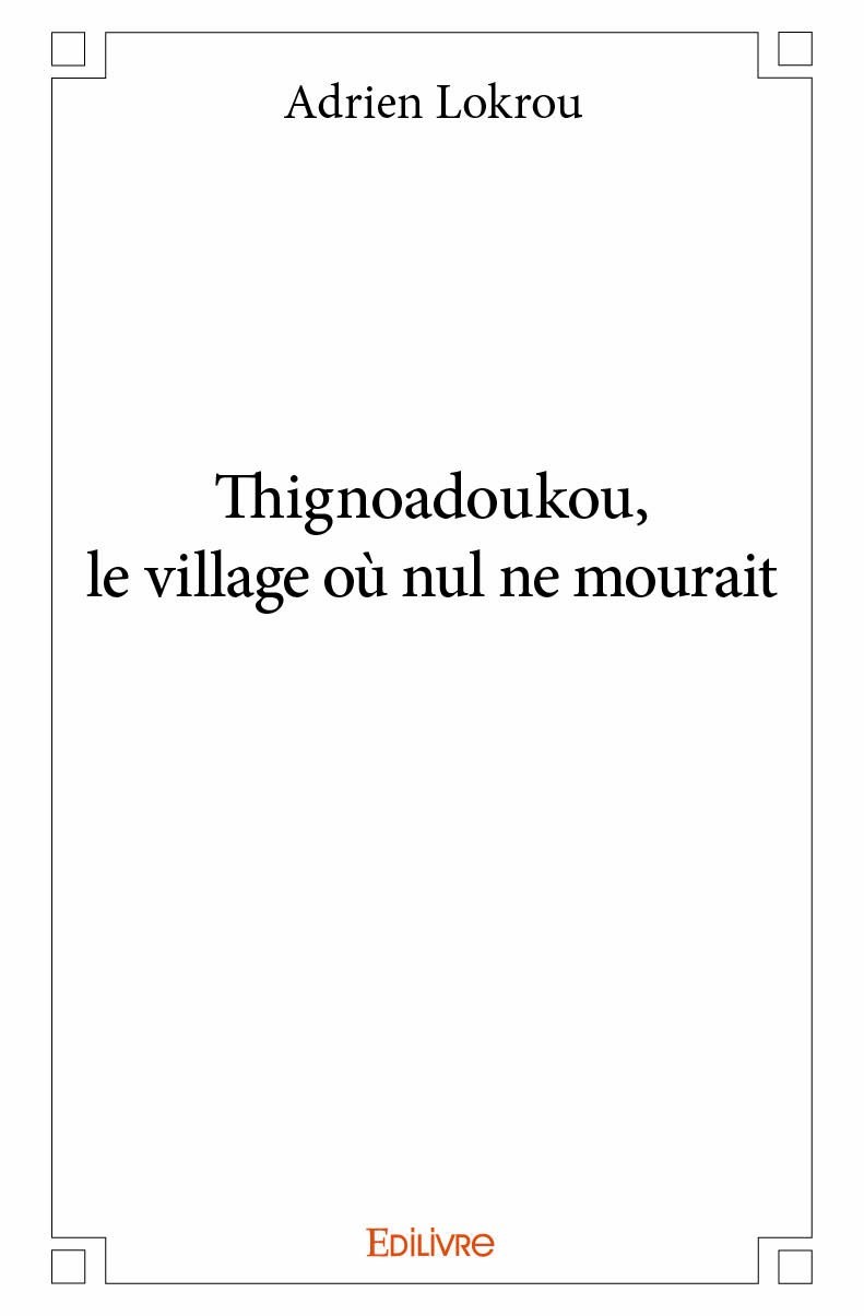 Knjiga Thignoadoukou, le village où nul ne mourait Lokrou