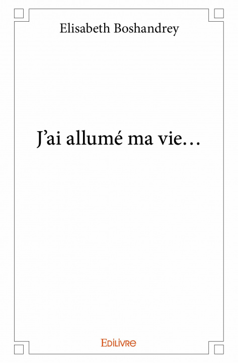 Livro J'ai allumé ma vie... Boshandrey