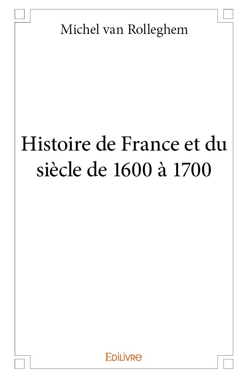 Könyv Histoire de france et du siècle de 1600 à 1700 Van Rolleghem