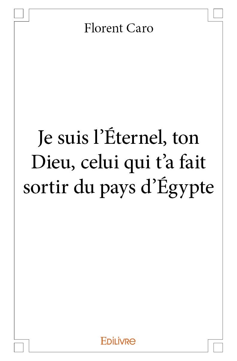 Kniha Je suis l'éternel, ton dieu, celui qui t'a fait sortir du pays d'égypte Caro