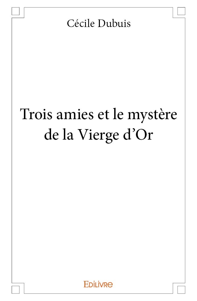 Kniha Trois amies et le mystère de la vierge d’or Dubuis