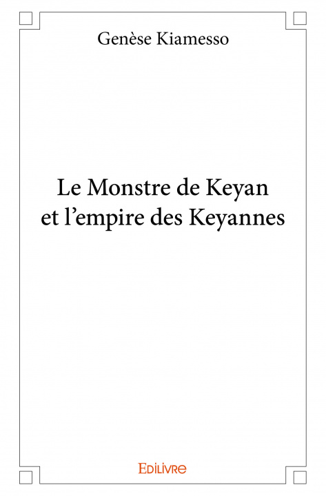 Livre Le monstre de keyan et l'empire des keyannes Kiamesso