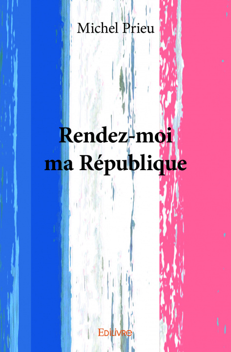 Книга Rendez moi ma république MICHEL PRIEU