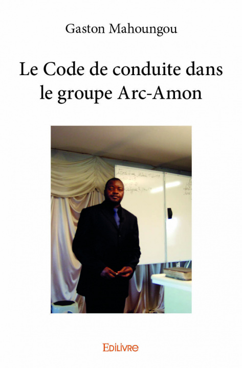 Book Le code de conduite dans le groupe arc amon GASTON MAHOUNGOU
