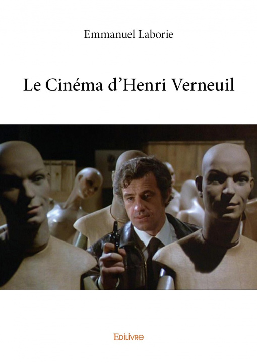 Knjiga Le cinéma d'henri verneuil EMMANUEL LABORIE
