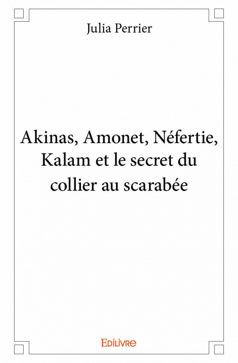 Book Akinas, amonet, néfertie, kalam et le secret du collier au scarabée JULIA PERRIER