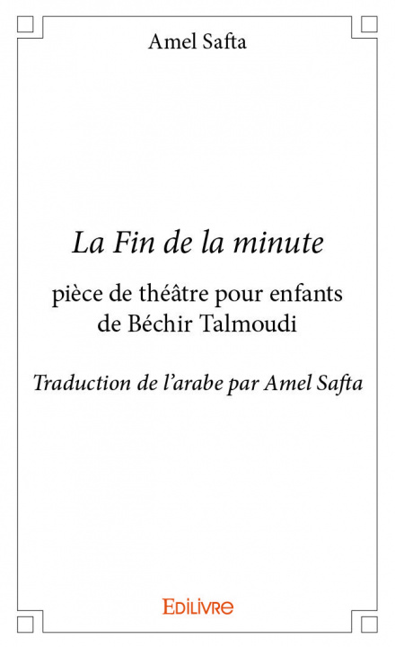 Carte La fin de la minute pièce de théâtre pour enfants de béchir talmoudi Talmoudi