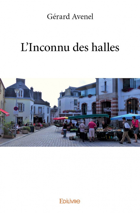 Knjiga L'inconnu des halles GERARD AVENEL