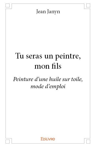 Knjiga Tu seras un peintre, mon fils JEAN JANYN