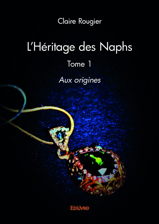 Knjiga L'HERITAGE DES NAPHS - TOME 1 CLAIRE ROUGIER