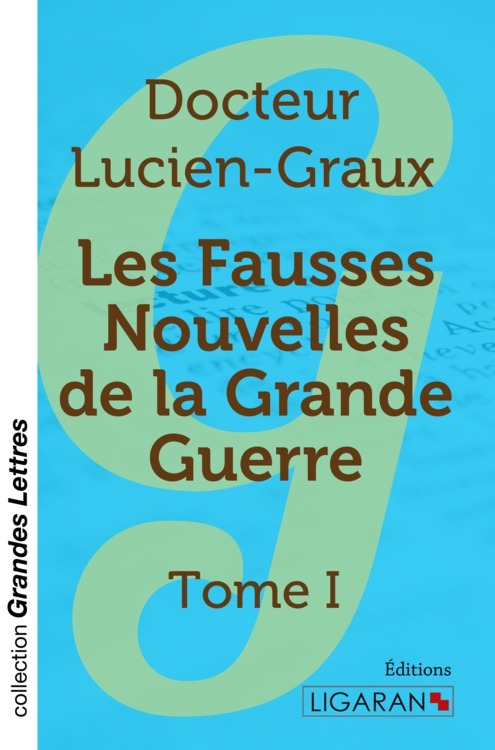 Carte Les fausses nouvelles de la Grande Guerre (grands caractères) Docteur Lucien-Graux
