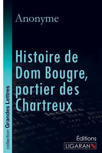Könyv Histoire de Dom Bougre, portier des Chartreux (grands caractères) Anonyme