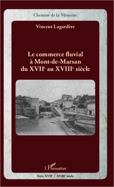 Kniha Le commerce fluvial à Mont-de-Marsan du XVIIe au XVIIIe siècle Lagardère