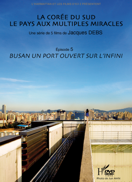 Video LA COREE DU SUD 5 BUSAN UN PORT OUVERT SUR L'INFINI 