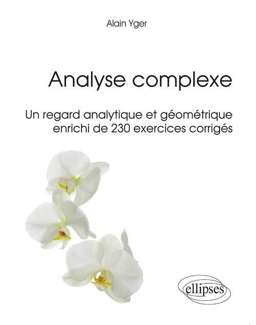 Buch Analyse complexe - Un regard analytique et géométrique enrichi de 230 exercices corrigés Yger