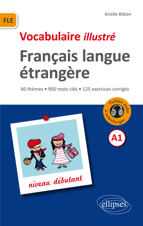 Könyv FLE (Français langue étrangère).Vocabulaire illustré avec exercices corrigés et fichiers audio. Niveau A1 Bitton