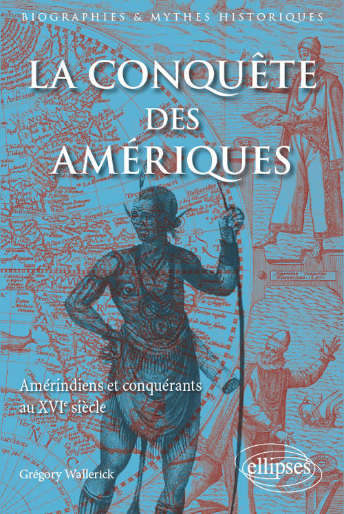 Kniha La Conquête des Amériques. Amérindiens et conquérants au XVIe siècle Wallerick