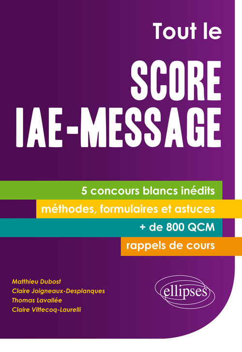 Книга Tout le Score IAE-Message. 5 concours blancs inédits - + de 800 QCM - fiches-méthodes, formulaires et astuces, rappels de cours Dubost