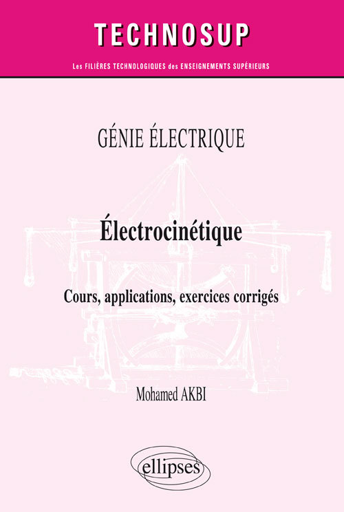 Knjiga GÉNIE ÉLECTRIQUE - Électrocinétique - Cours, applications, exercices corrigés (niveau B) Akbi