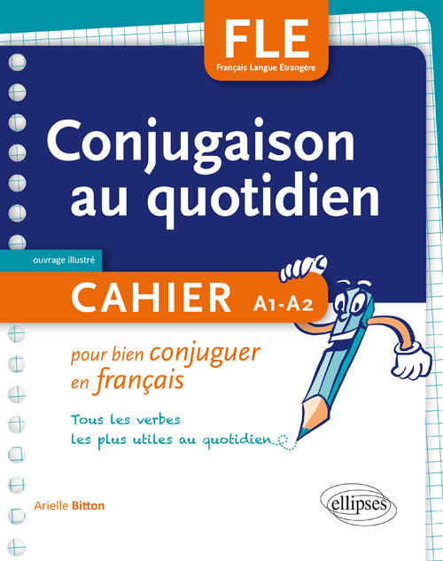 Kniha FLE. La conjugaison au quotidien. Cahier pour bien conjuguer en français. A1-A2 Bitton