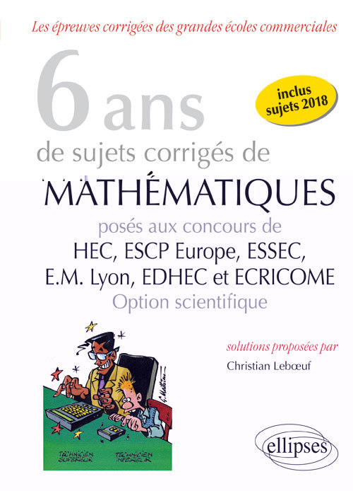 Kniha 6 ans de sujets corrigés de Mathématiques posés aux concours de H.E.C., ESSEC, E.S.C.P. Europe, E.M. Lyon, EDHEC et ECRICOME - option scientifique - s Leboeuf