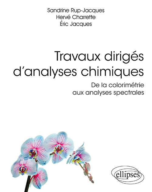 Book Travaux dirigés d’analyses chimiques. De la colorimétrie aux analyses spectrales Rup-Jacques