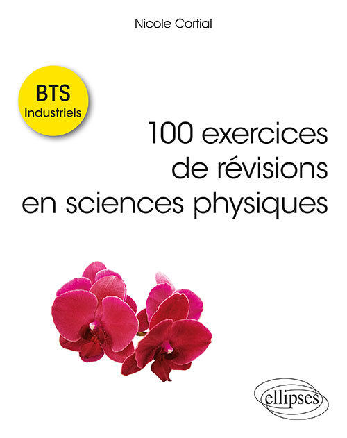 Knjiga 100 exercices de révisions en sciences physiques - BTS Industriels Cortial