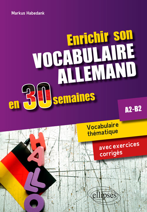 Könyv Enrichir son vocabulaire allemand en 30 semaines • Vocabulaire thématique avec exercices corrigés. A2-B2 Habedank