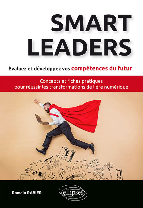 Kniha Smart Leaders. Concepts-clés et fiches pratiques pour réussir les transformations de l’ère numérique Rabier