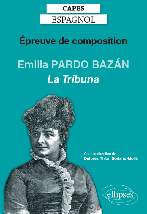 Kniha CAPES espagnol. Épreuve de composition 2020. Emilia PARDO BAZÁN, La Tribuna (1883) Thion Soriano-Mollá
